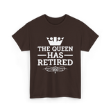 The Queen Has Retired Retirement T-Shirt - Dark Chocolate