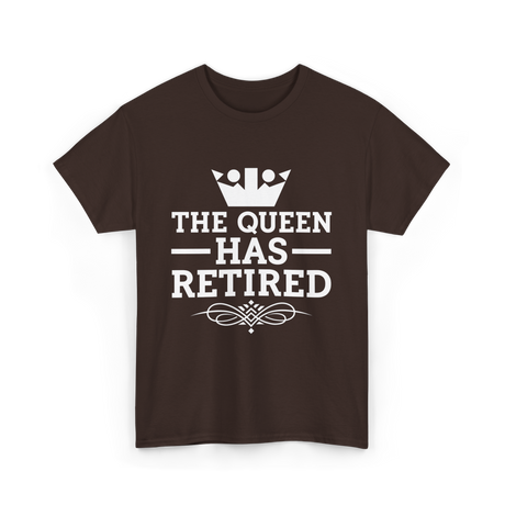 The Queen Has Retired Retirement T-Shirt - Dark Chocolate