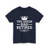 The Queen Has Retired Retirement T-Shirt - Navy