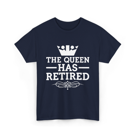 The Queen Has Retired Retirement T-Shirt - Navy