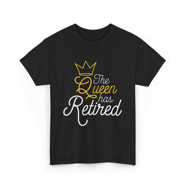 The Queen Has Retired Retirement T-Shirt - Black