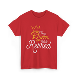 The Queen Has Retired Retirement T-Shirt - Red