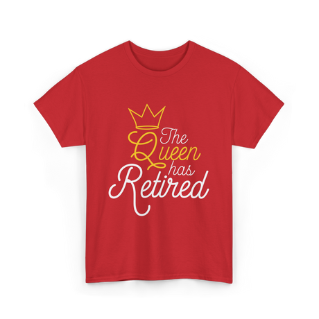 The Queen Has Retired Retirement T-Shirt - Red