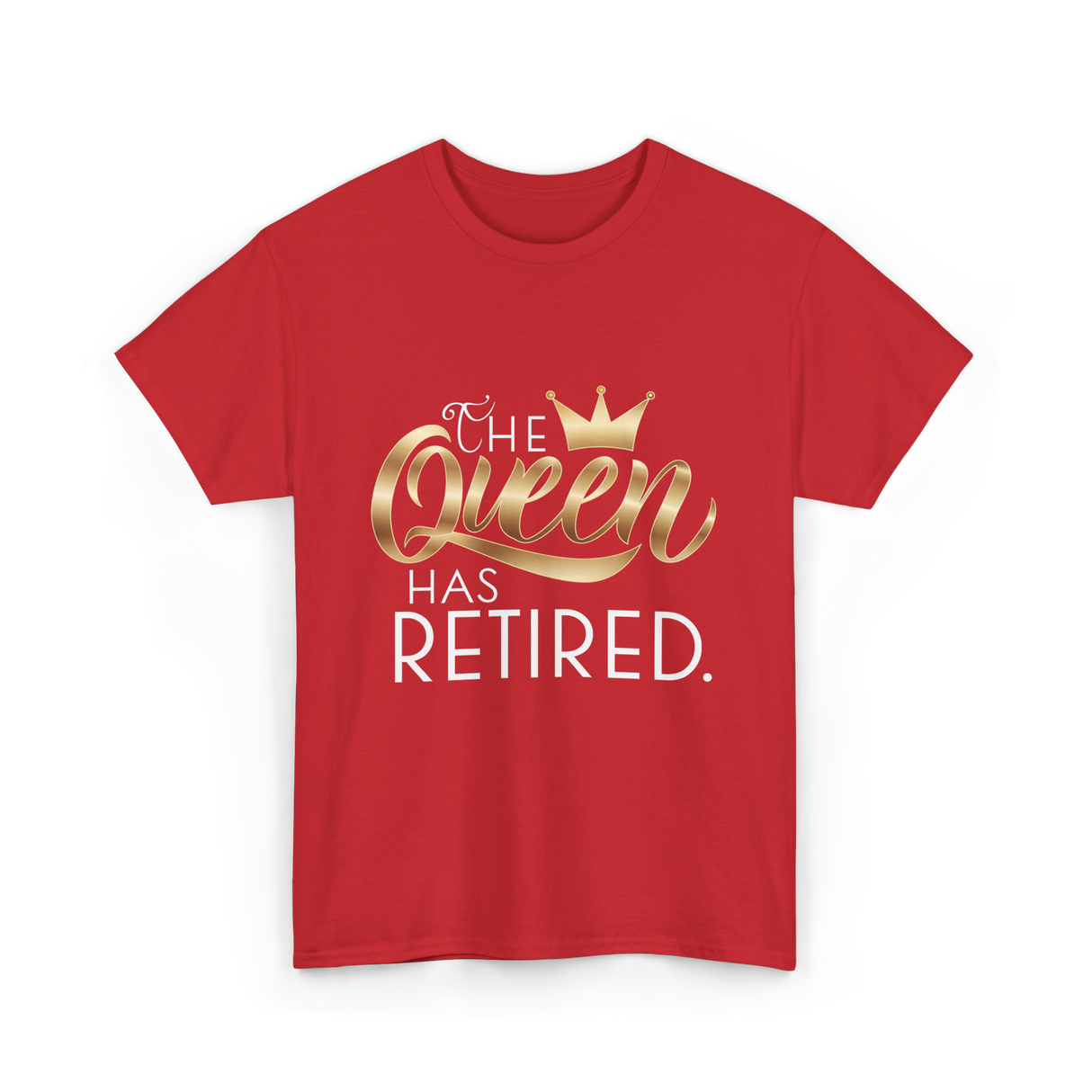 The Queen Has Retired Retirement T-Shirt - Red