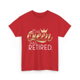 The Queen Has Retired Retirement T-Shirt - Red