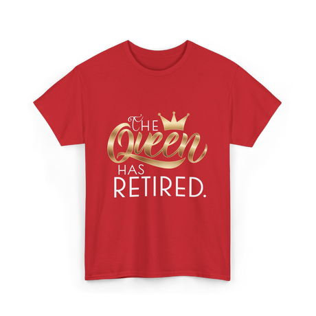 The Queen Has Retired Retirement T-Shirt - Red