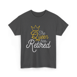 The Queen Has Retired Retirement T-Shirt - Dark Heather