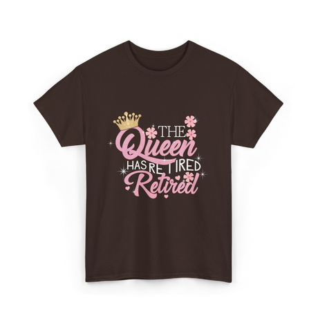 The Queen Has Retired Retirement T-Shirt - Dark Chocolate