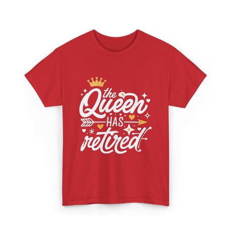 the Queen Has Retired Retirement T-Shirt - Red