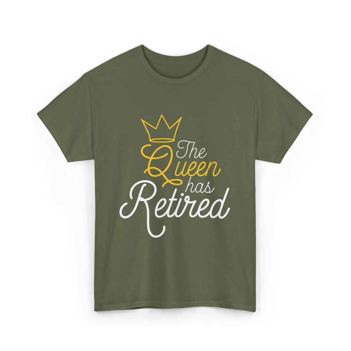 The Queen Has Retired Retirement T-Shirt - Military Green