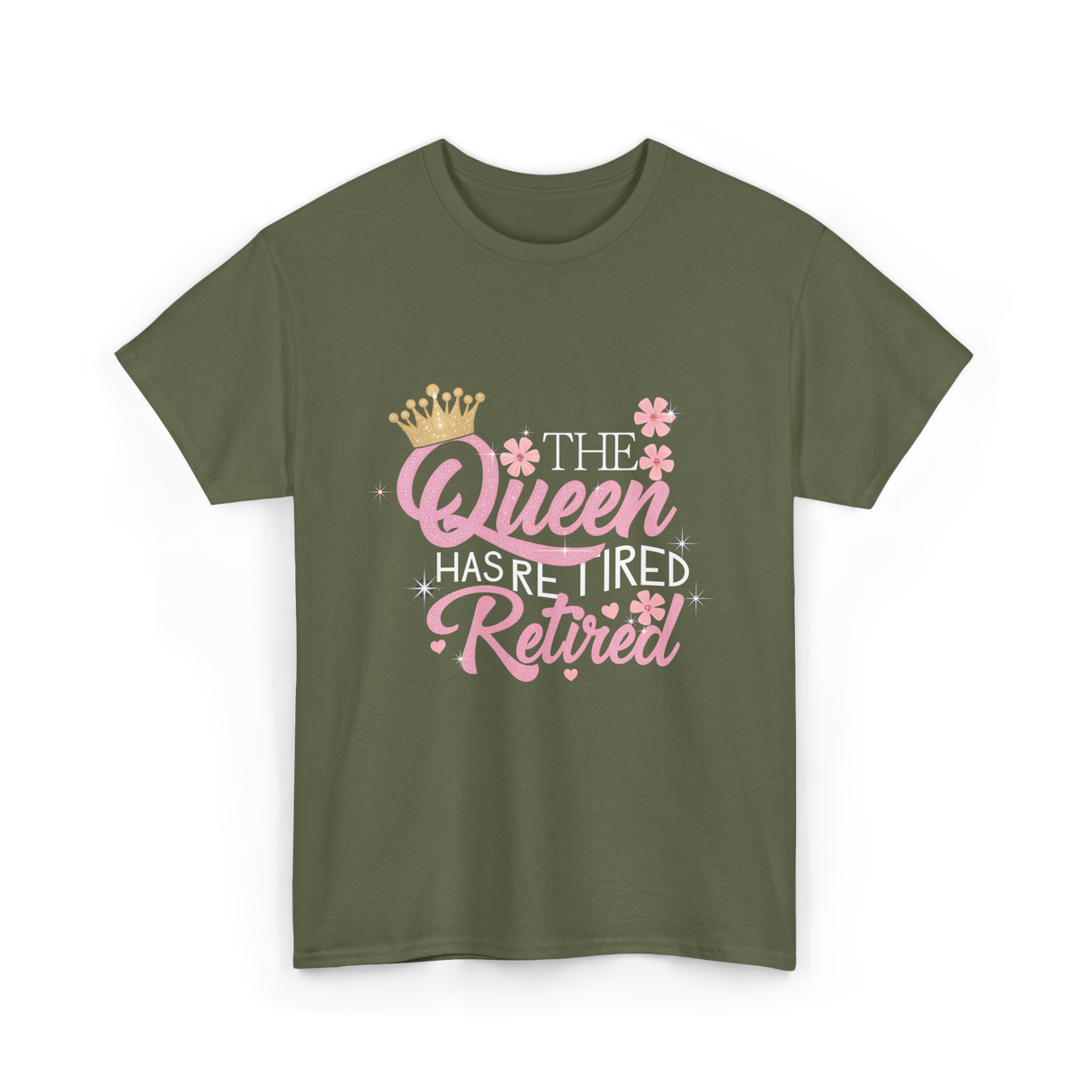 The Queen Has Retired Retirement T-Shirt - Military Green