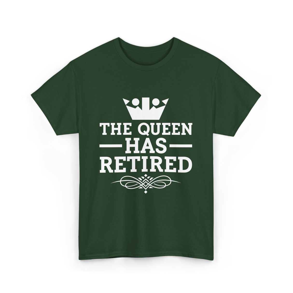 The Queen Has Retired Retirement T-Shirt - Forest Green