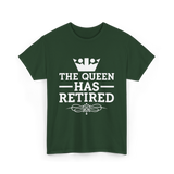 The Queen Has Retired Retirement T-Shirt - Forest Green