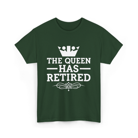 The Queen Has Retired Retirement T-Shirt - Forest Green