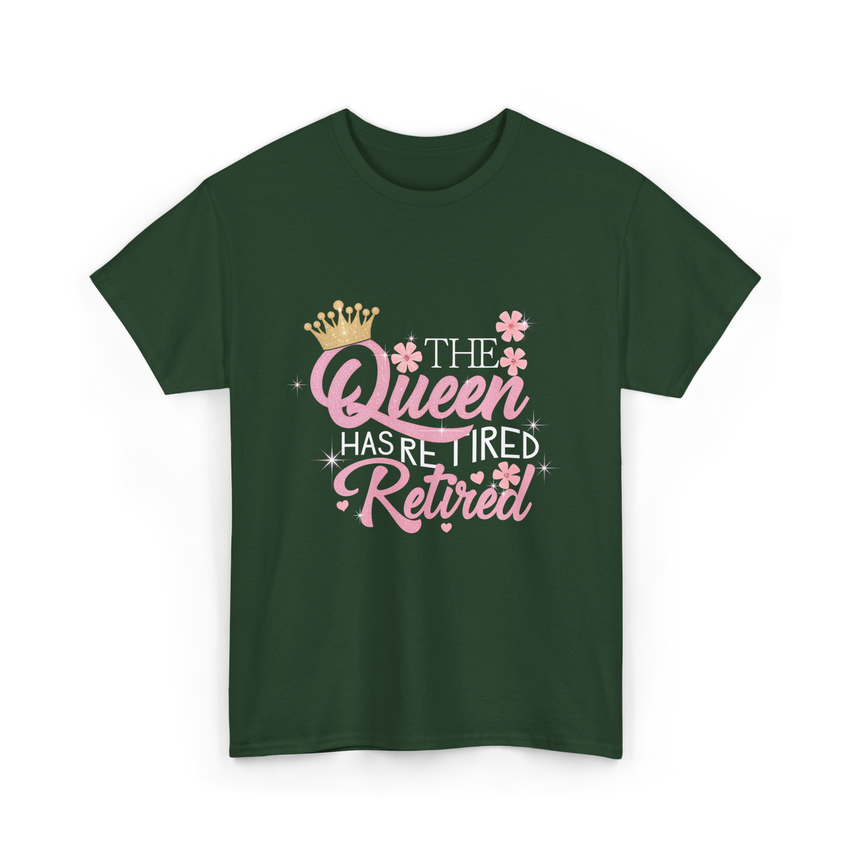 The Queen Has Retired Retirement T-Shirt - Forest Green