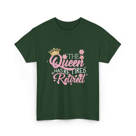 The Queen Has Retired Retirement T-Shirt - Forest Green