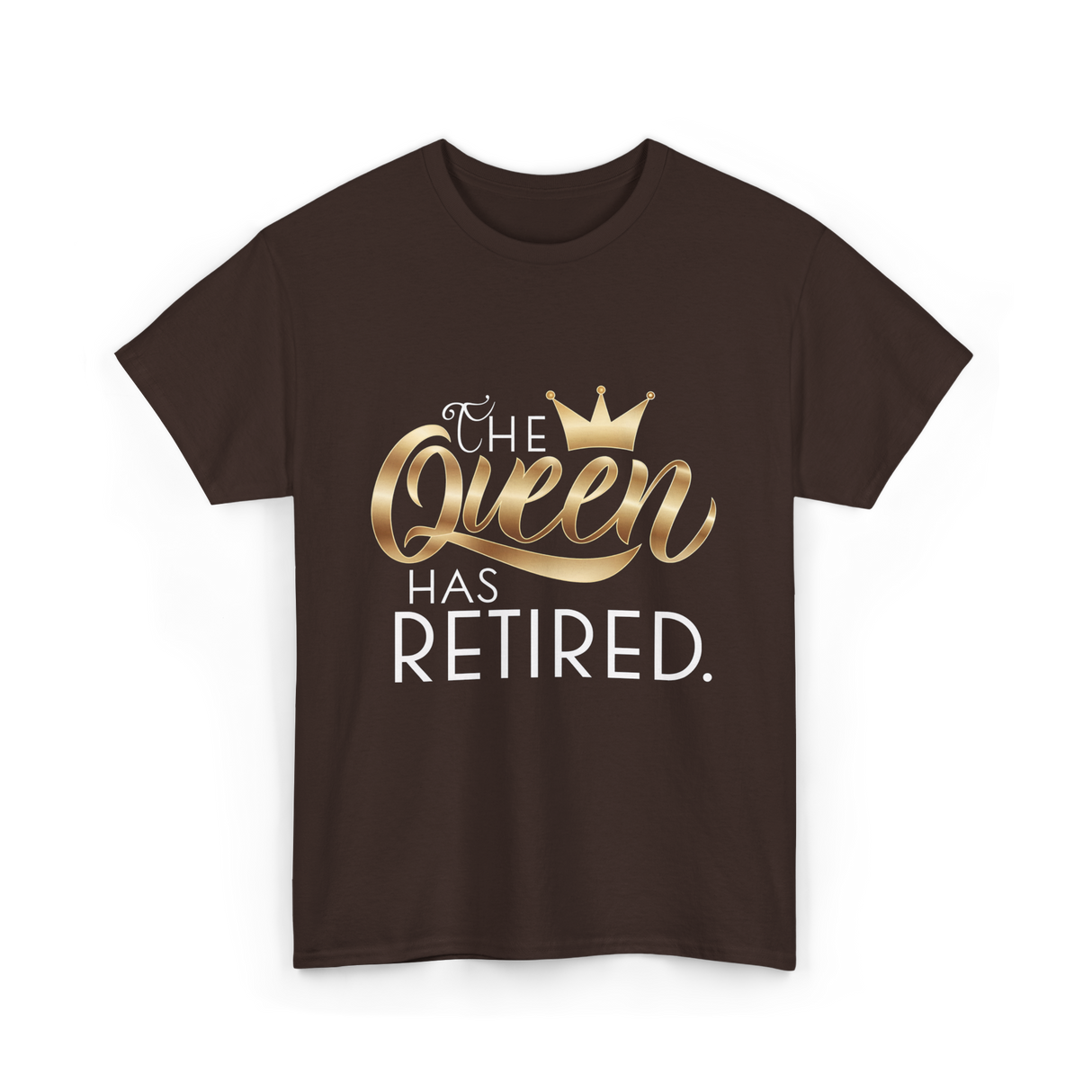 The Queen Has Retired Retirement T-Shirt - Dark Chocolate