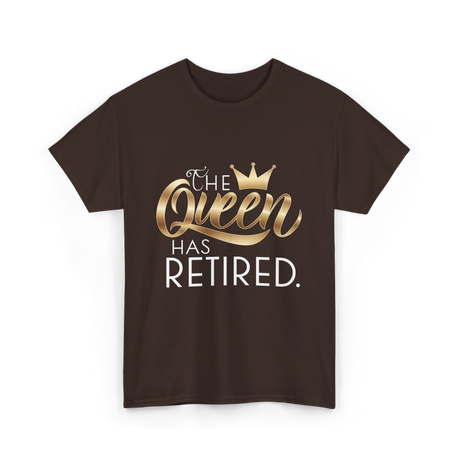 The Queen Has Retired Retirement T-Shirt - Dark Chocolate