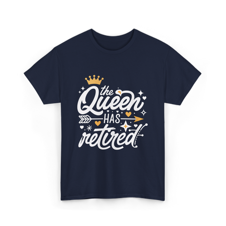 the Queen Has Retired Retirement T-Shirt - Navy