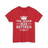 The Queen Has Retired Retirement T-Shirt - Red