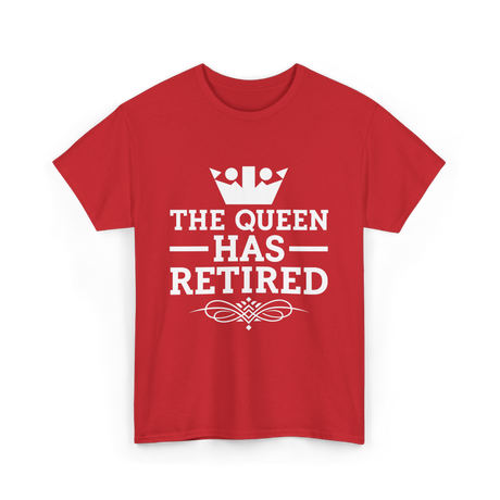 The Queen Has Retired Retirement T-Shirt - Red