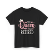 The Queen Has Retired Retirement Women T-Shirt - Black