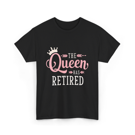 The Queen Has Retired Retirement Women T-Shirt - Black