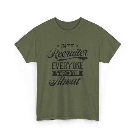 The Recruiter Recruitment Recruiter T-Shirt - Military Green