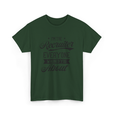 The Recruiter Recruitment Recruiter T-Shirt - Forest Green