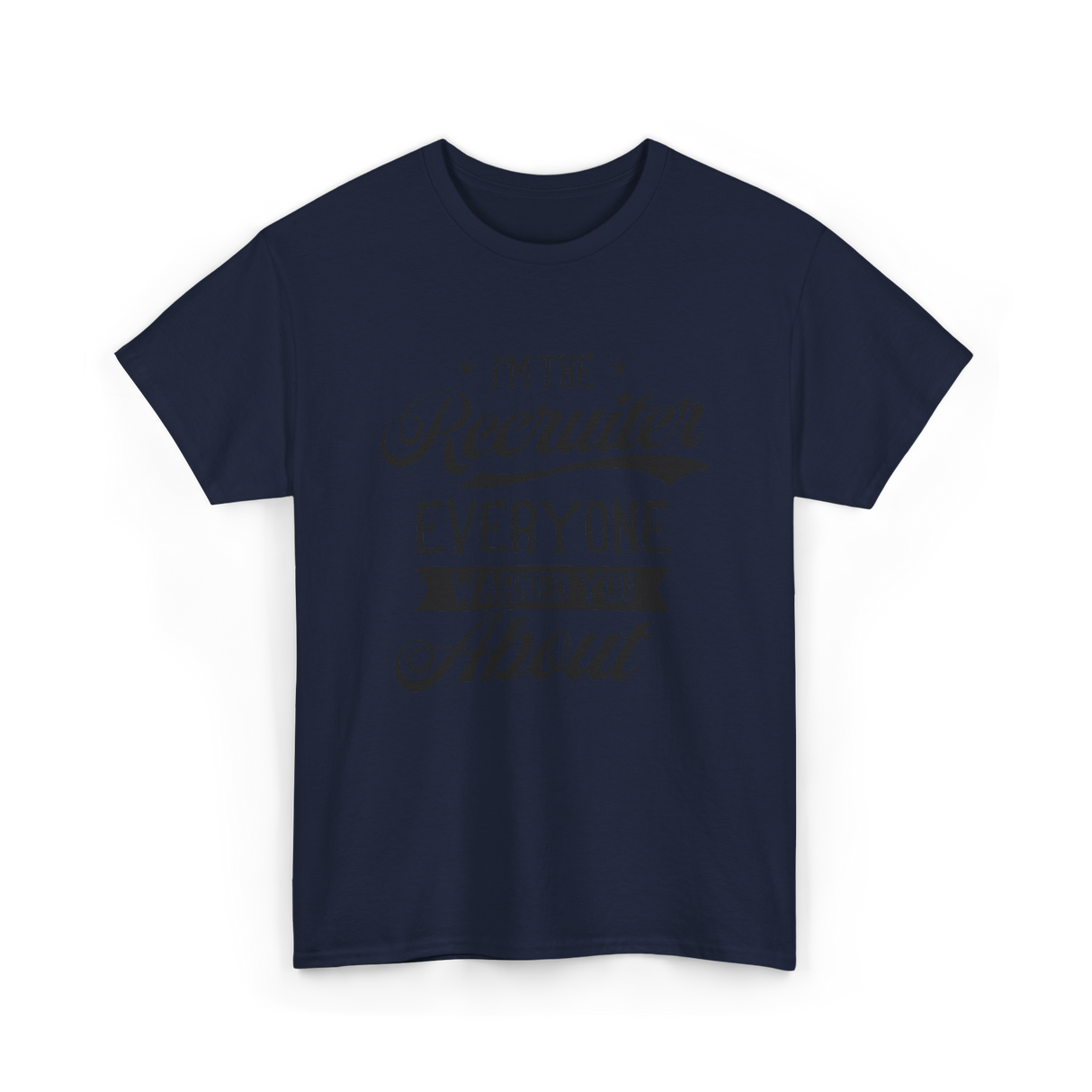 The Recruiter Recruitment Recruiter T-Shirt - Navy