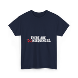 There Are Consequences Climate Change T-Shirt - Navy