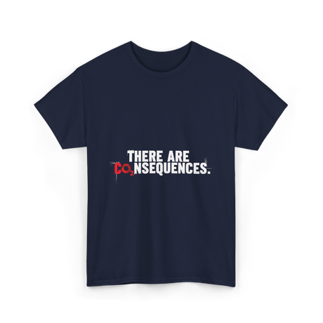 There Are Consequences Climate Change T-Shirt - Navy