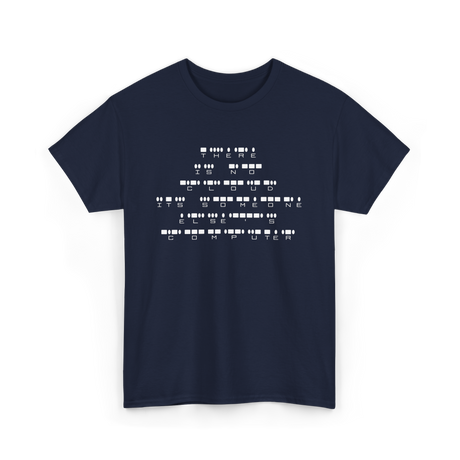 There Is No Cloud Computer Programmer T-Shirt - Navy