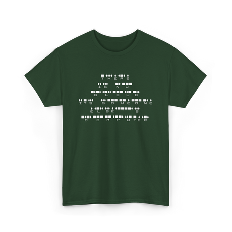 There Is No Cloud Computer Programmer T-Shirt - Forest Green