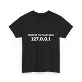 There is No Place Like Programming T-Shirt - Black