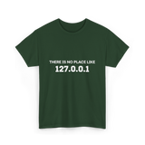 There is No Place Like Programming T-Shirt - Forest Green