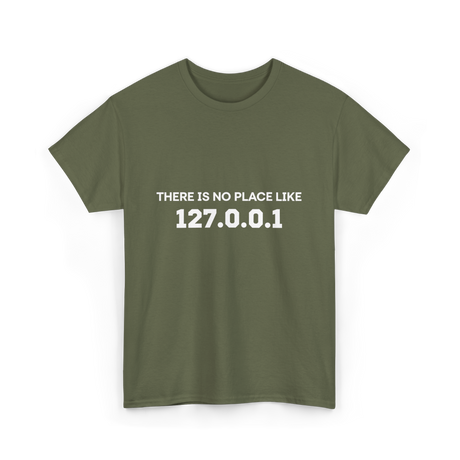 There is No Place Like Programming T-Shirt - Military Green