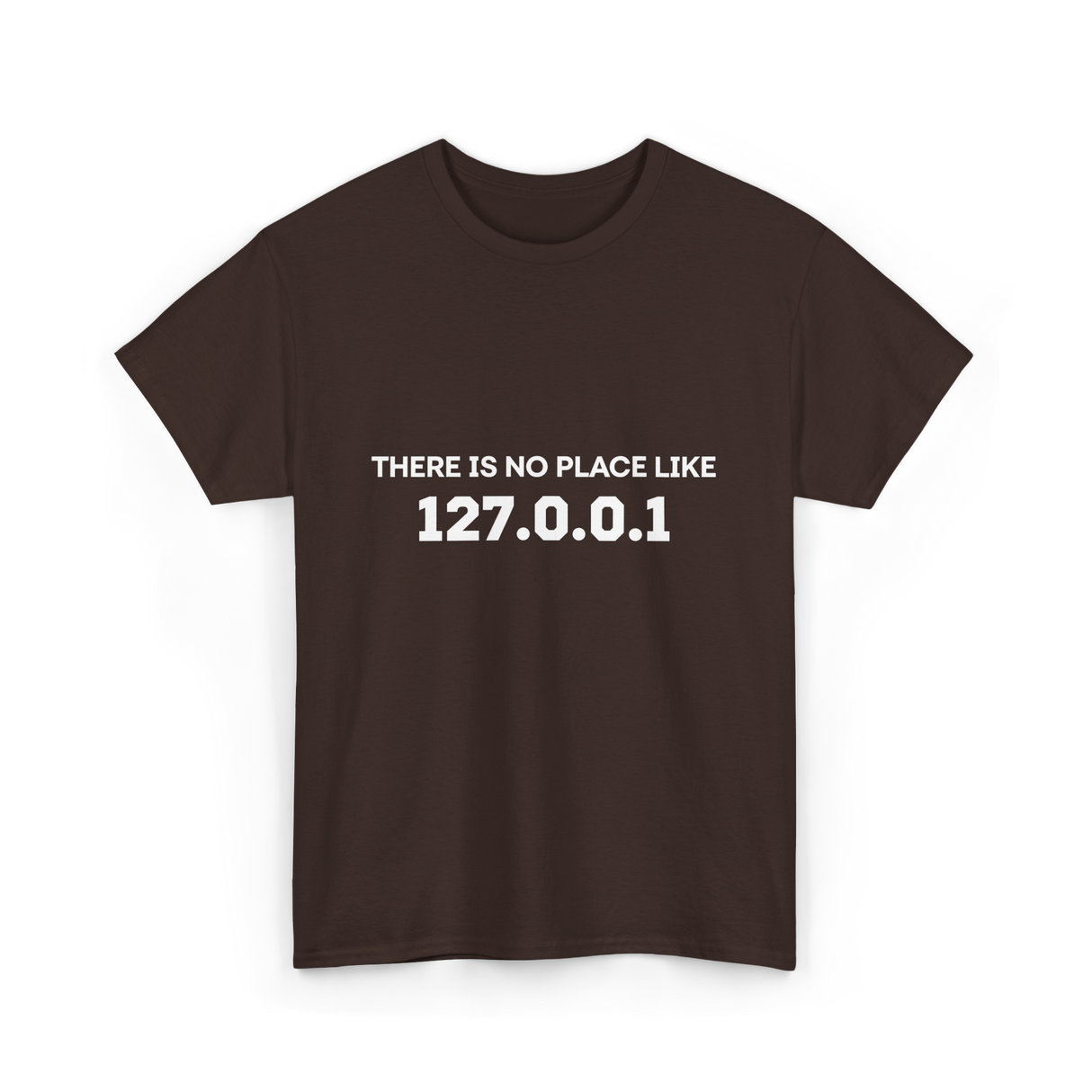 There is No Place Like Programming T-Shirt - Dark Chocolate