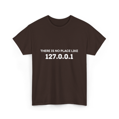 There is No Place Like Programming T-Shirt - Dark Chocolate