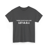 There is No Place Like Programming T-Shirt - Dark Heather