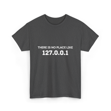 There is No Place Like Programming T-Shirt - Dark Heather