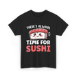 There's Always Time Sushi T-Shirt - Black