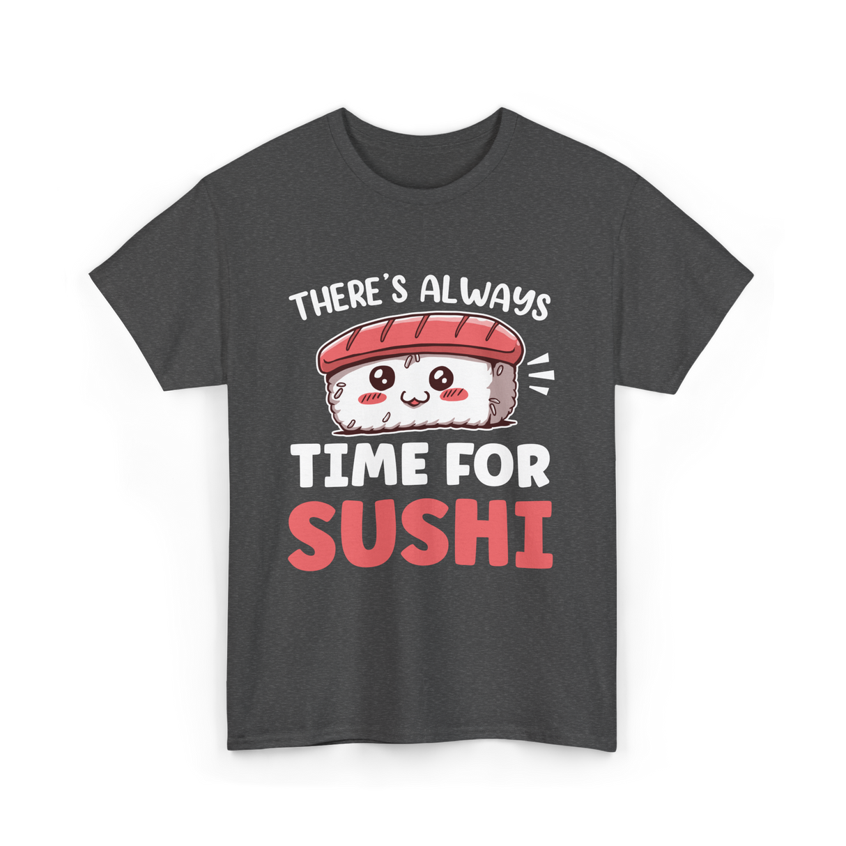 There's Always Time Sushi T-Shirt - Dark Heather