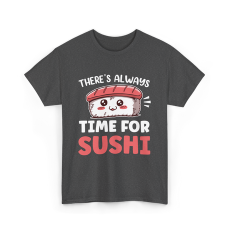 There's Always Time Sushi T-Shirt - Dark Heather