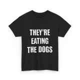 They're Eating Dogs T-Shirt - Black