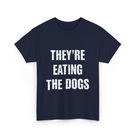 They're Eating Dogs T-Shirt - Navy