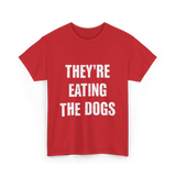 They're Eating Dogs T-Shirt - Red