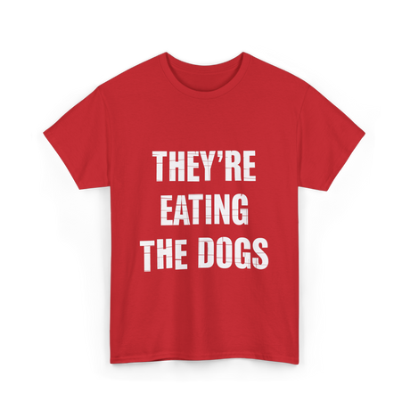 They're Eating Dogs T-Shirt - Red