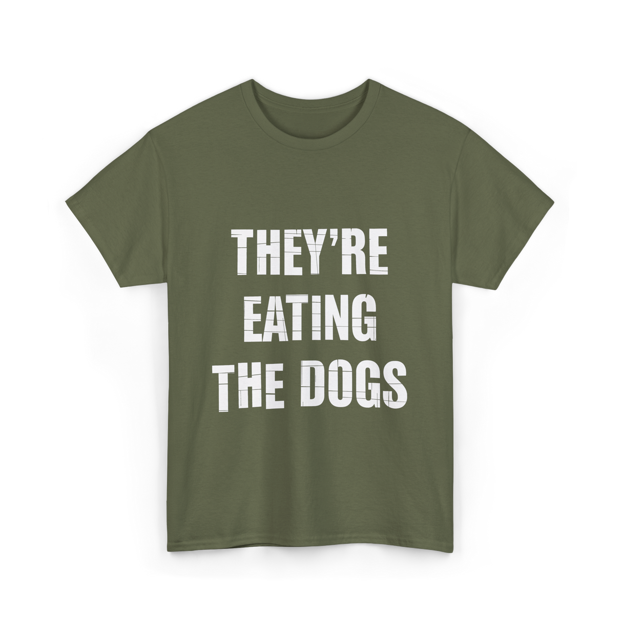 They're Eating Dogs T-Shirt - Military Green