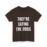 They're Eating Dogs T-Shirt - Dark Chocolate